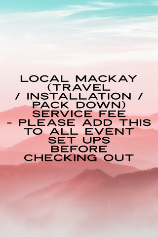 Service fee for Mackay travel/install/pack down (please add to all event set ups)